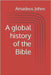 A global history of the Bible by Johns, Amadeus