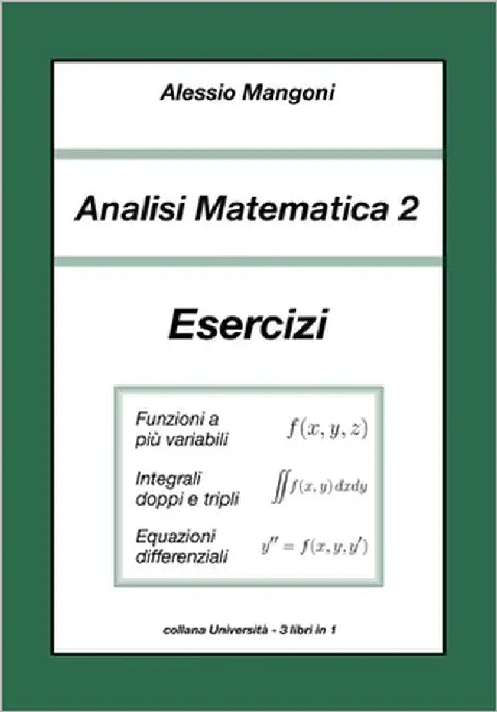Analisi Matematica 2: Esercizi: funzioni a più variabili, integrali doppi e tripli, equazioni differenziali by Mangoni, Alessio