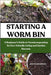 Starting a Worm Bin: A Beginner's Guide to Vermicomposting for Eco-Friendly Living and Garden Success. by W. Henderson, John