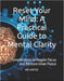 Reset Your Mind: A Practical Guide to Mental Clarity: Simple Steps to Regain Focus and Restore Inner Peace by Mk Writes