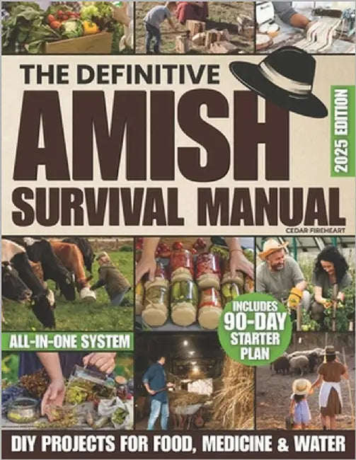 The Definitive Amish Survival Manual: A Practical Guide to Protect Your Family, Support Everyday Wellness Naturally and Build Off-Grid Food Security E by Fireheart, Cedar