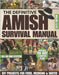 The Definitive Amish Survival Manual: A Practical Guide to Protect Your Family, Support Everyday Wellness Naturally and Build Off-Grid Food Security E by Fireheart, Cedar