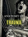 Anatomy of Trauma: A Comprehensive Look at the Effects of Trauma on the Brain and Body by Jason Jenkins