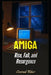 Amiga: Rise, Fall, and Resurgence by Conrad Riker