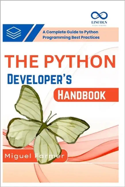 The Python Developer's Handbook: A Complete Guide to Python Programming Best Practices by Farmer, Miguel