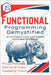 Functional Programming Demystified: Write Elegant Code with Haskell, Elixir, and JavaScript by Mendez, Priya