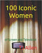 100 Iconic Women: of Screen and Television by Allen, Tj