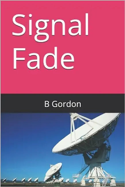 Signal Fade by Gordon, B.