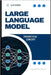Large Language Model: Theoritacal Concept by Singh, Ajit
