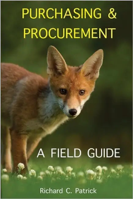 Purchasing & Procurement: A Field Guide by Patrick, Richard C.