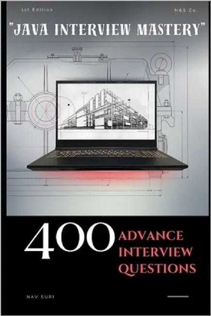 "Java Interview Mastery": 400 Advanced Interview Questions by Suri Delhi, Nav