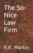 The So-Nice Law Firm by R. K. Martin