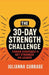 The 30-Day Strength Challenge: Proven Strategies to Get Stronger and Leaner by Julianna Cubbage