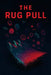 The Rug Pull: How Markets Get Played and Investors Get Burned by Little Yhwh