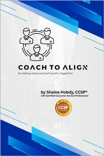 Coach to ALIGN: Building Empowered Teams Together by Hobdy, Shaine