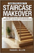 FamilyPro Guide to Staircase Makeover by Allen, Raquel