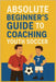 Absolute Beginner's Guide to Coaching Youth Soccer: Teach Kids Soccer Basics and Build a Positive Team-Even If You've Never Coached Before by Publishing, Nd