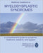 Medifocus Guidebook on: Myelodysplastic Syndromes: A comprehensive guide to symptoms, treatment, research, and support by Elliot Jacob, Medifocus Inc