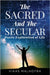 The Sacred and the Secular: Poetic Exploration of Life by Malhotra, Vikas