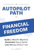 The Autopilot Path to Financial Freedom: Build a Wealth Machine. Automate Every Dollar. Live Money-Stress Free. by V. G. Merritt