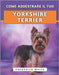 Come Addestrare Il Tuo Yorkshire Terrier: Tecniche efficaci per crescere un compagno felice, ben educato e sicuro di sé by White, Frederick