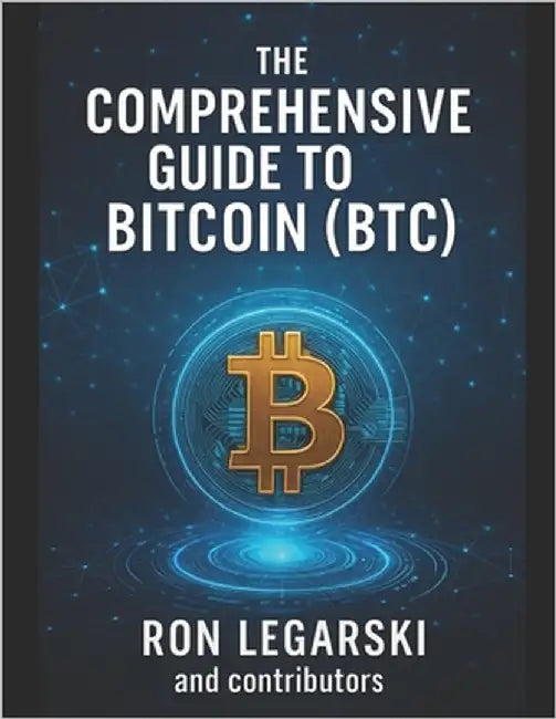 The Comprehensive Guide to Bitcoin: (Btc) by Oborn, Patrick