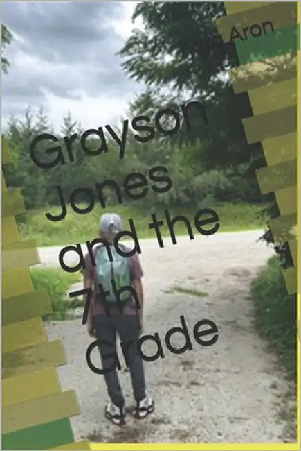 Grayson Jones and the 7th Grade by Aron, Nora