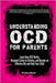 Understanding OCD For Parents: Learn How OCD Works, Respond Calmly to Distress, and Become an Effective Ally and Help Your Child by Reed, Evelyn