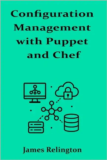 Configuration Management with Puppet and Chef by Relington, James