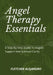 Angel Therapy Essentials: A Step-By-Step Guide To Angelic Support And Spiritual Clarity by Fletcher Alejandro