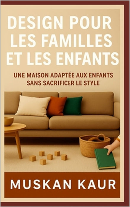 Design pour les Familles et les Enfants: Une maison adaptée aux enfants sans sacrifier le style by Muskan Kaur
