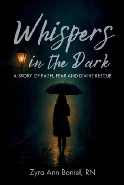 Whispers in the Dark: A Story of Faith, Fear, and Divine Rescue By Zyra Ann Boniel: Christian memoir, Faith-based true story, Inspirational Survival s by Zyra Ann Boniel