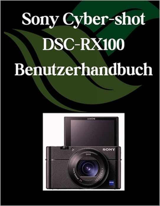 Sony Cyber-shot DSC-RX100 VII Benutzerhandbuch: Ein umfassendes und detailliertes Handbuch für Fotografen und Kreative für Anfänger und Fortgeschritte by Zoey Fortnite