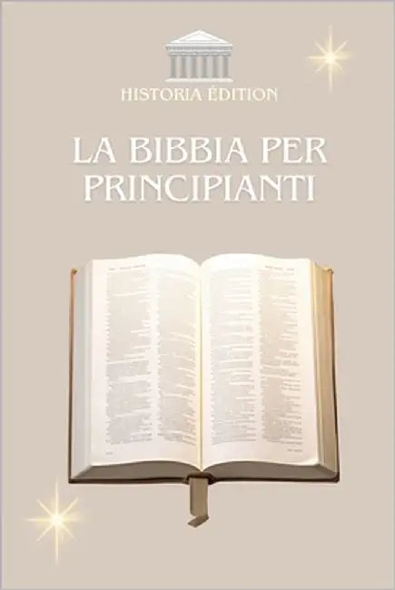 La Bibbia Per Principianti: Capire la Bibbia Facilmente: Guida Semplice per Tutti by Edition, Historia