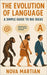 The Evolution of Language: A Simple Guide to Big Ideas by Martian, Nova