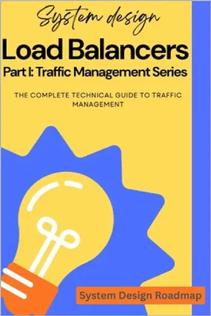 Load Balancers - System Design Interview Roadmap: The Complete Technical Guide to Traffic Management by Roadmap, System Design