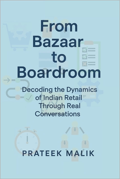 From Bazaar to Boardroom: Decoding the Dynamics of Indian Retail Through Real Conversations by Prateek Malik