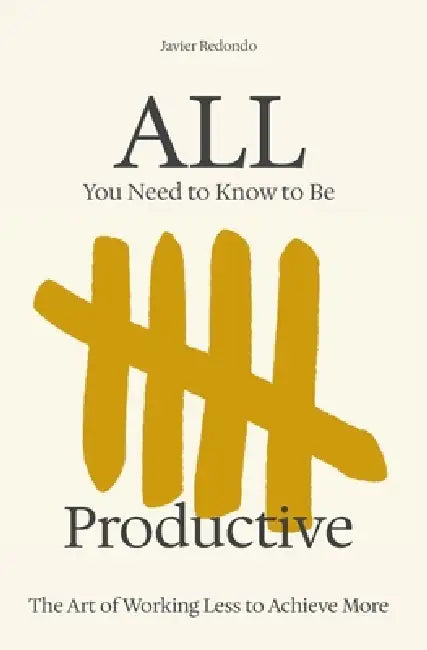 All You Need To Know To Be Productive