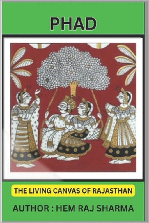 Phad: The Living Canvas of Rajasthan by Hem Raj Sharma Jayalwal