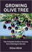 Growing Olive Tree: The Complete Guide to Success from Planting to Harvest by Blink, Ethan