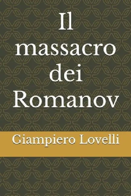 Il massacro dei Romanov by Giampiero Lovelli