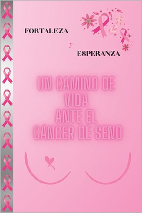 Fortaleza y Esperanza: Un Camino de vida ante el Cáncer de Seno by Wanda Valentin Velez