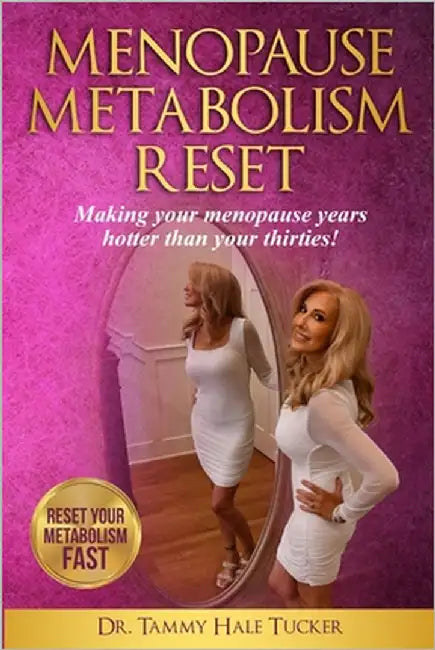 Menopause Metabolism Reset: Making Your Menopause Years Hotter Than Your Thirties! by Tucker, Tammy Hale