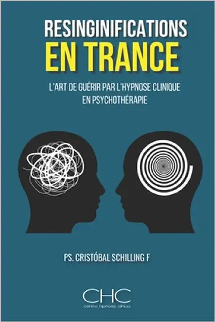 Resignifications en transe: L'art de guérir par l'hypnose clinique by Schilling, Cristobal