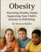 Obesity; Nurturing Healthy Habits: Supporting Your Child's Journey to Well-being by Marcus Raithe