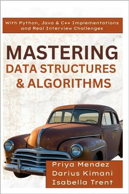 Mastering Data Structures & Algorithms: With Python, Java & C++ Implementations and Real Interview Challenges by Trent, Isabella
