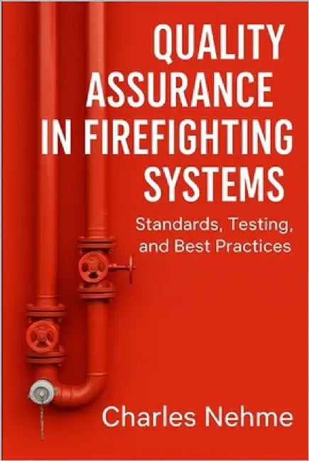 Quality Assurance in Firefighting Systems: Standards, Testing, and Best Practices by Nehme, Charles