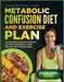Metabolic Confusion Diet and Exercise Plan: 60-Day Meal & Workout Blueprint for Faster Metabolism, Rapid Fat Loss, and Lasting Energy by Vincent Sant John