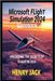 Microsoft Flight Simulation 2024 Guidebook: Unlocking the Secrets of Flight in 2024 by Jack, Henry