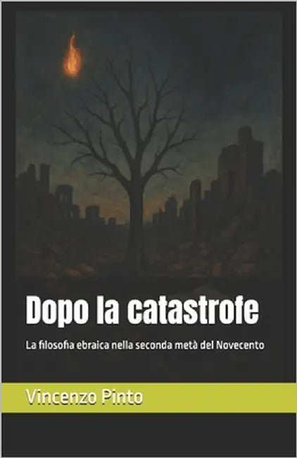 Dopo la catastrofe: La filosofia ebraica nella seconda metà del Novecento by Pinto, Vincenzo